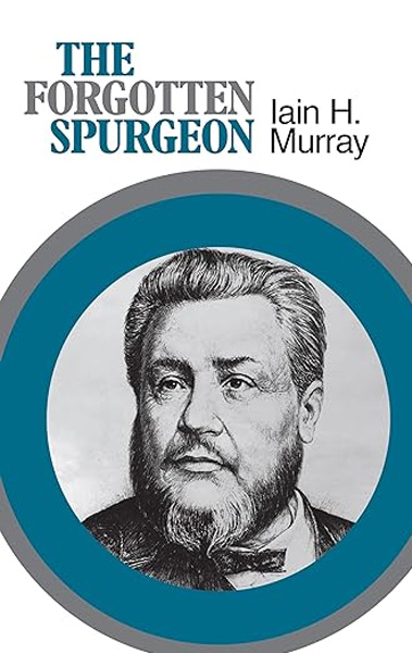 The Forgotten Spurgeon by Iain Murray